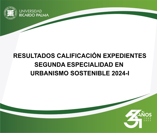 RESULTADOS CALIFICACIÓN EXPEDIENTES SEGUNDA ESPECIALIDAD EN URBANISMO SOSTENIBLE 2024-I