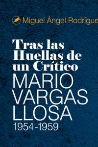 Tras las huellas de un critico (Segunda edicion)Miguel Angel Rodriguez Rea (1947-2017)Auditorio Clorinda Matto de TurnerEste libro rescata las criticas literarias hechas por nuestro Nobel de Literatura 2010, Mario Vargas Llosa, en sus inicios literarios (1954-1959) en la prensa escrita. En ellas se revelan una aguda y certera vision personal de la literatura peruana y de los autores mas representativos de la epoca. Comprobamos, tambien, que Vargas Llosa afirmab