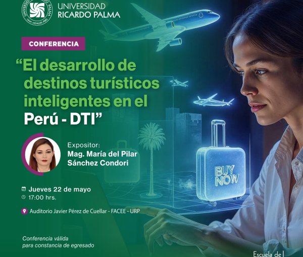 CONFERENCIA EL DESARROLLO DE DESTINOS TURÍSTICOS INTELIGENTES EN EL PERÚ