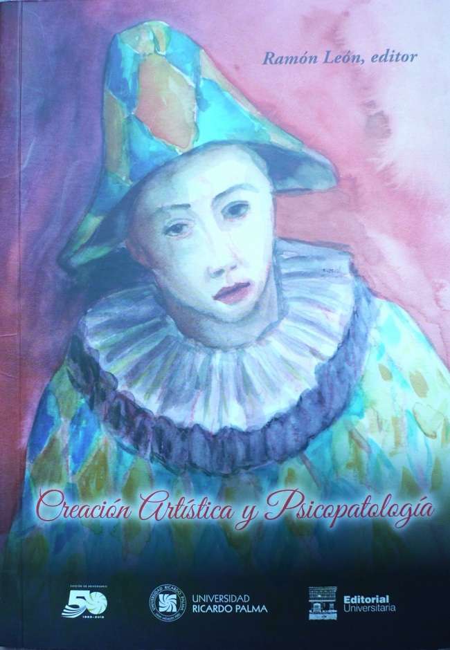 Creacion artistica y psicopatologia Ramon Leon Donayre 2020. 17 cm x 24 cm. 140 pp. ISBN: 978-612-4419-45-4 Suposiciones, intuiciones, hipotesis, teorias y hallazgos provenientes de la psiquiatria y la psicologia acerca de la personalidad (normal o caracterizada por desbalances y fracturas) de grandes artistas y sus creaciones son expuestas en las paginas de este libro, tomando en consideracion los aportes de figuras como Sigmund Freud, Carl Gustav Jung, en Europa, y Honorio