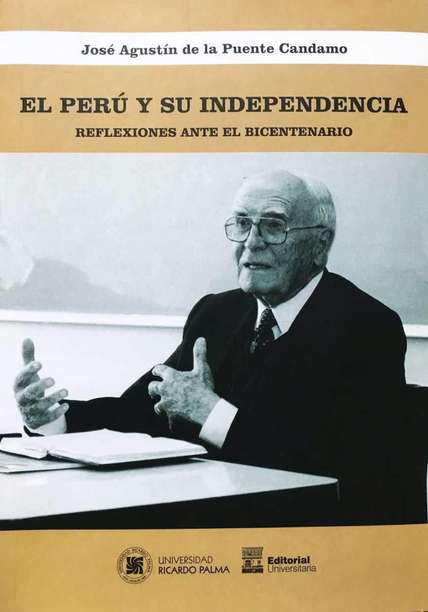 Jose Agustin de la Puente Candamo El Peru y su Independencia. Reflexiones ante el Bicentenario ISBN: 978-612-4419-73-7 - 17 cm X 24 cm - 250 Pags. 2021 Este libro rescata textos muy distintos, y distantes en el tiempo, se divide en dos partes. La primera, referida a la Independencia del Peru y su significado y la segunda un profundo analisis de la Historiografia sobre nuestra Independencia.