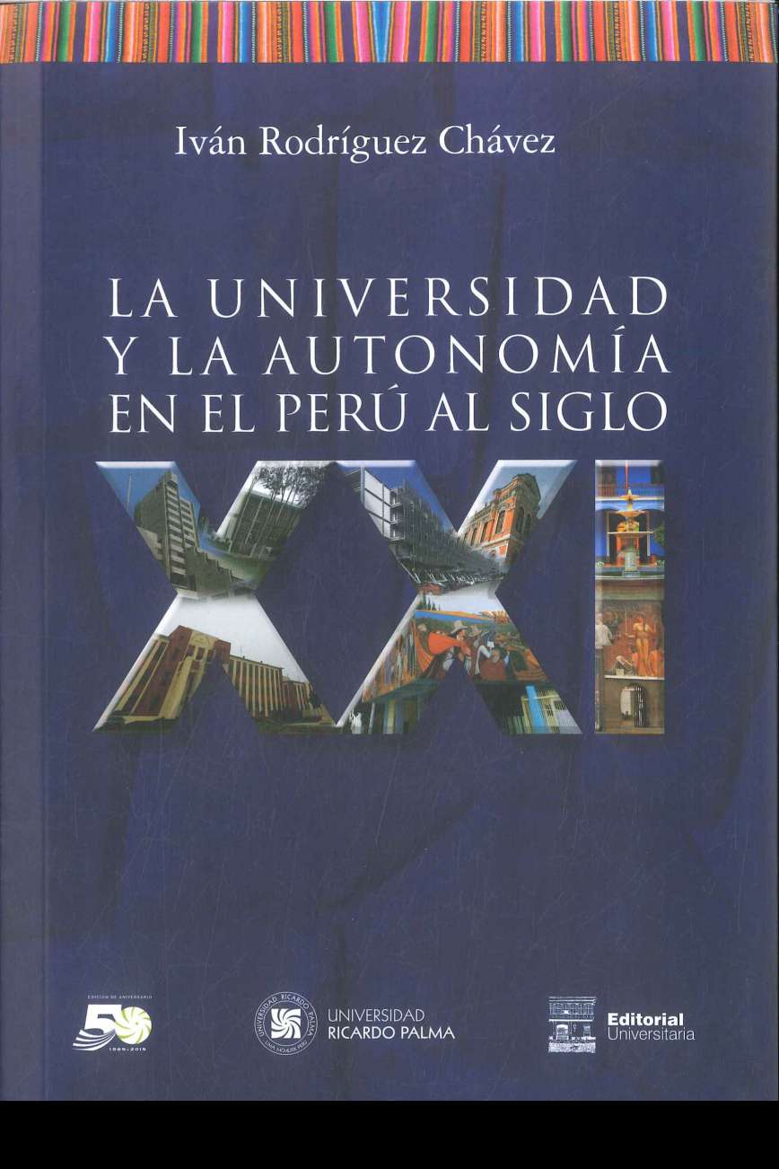 Ivan Rodriguez Chavez La Universidad y la autonomia en el Peru al siglo XXI 2019.104 p., 15 x 21 cm. ISBN 978-612-4419-33-1 A partir de una breve revision bibliografica, el autor propone una conceptualizacion de la autonomia universitaria, sus alcances y significacion juridica para la existencia y funcionamiento de la Universidad.