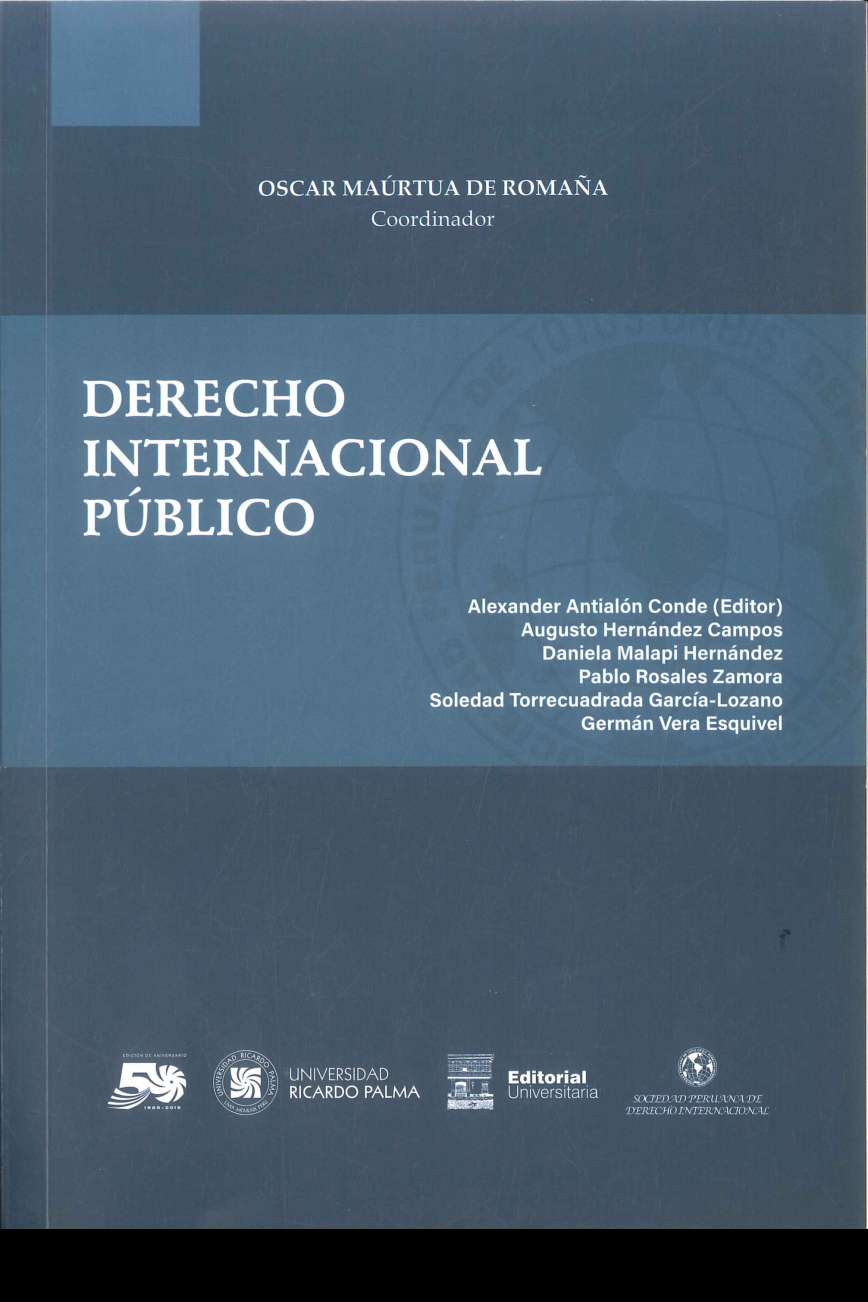Oscar Maurtua de Romana (Coordinador) Derecho Internacional Publico 2019. 316 p., 17 x 24 cm. ISBN 978-612-4419-29-4 La compilacion se ocupa de las cuestiones primordiales del Derecho Internacional como su definicion, la materia, los tribunales, etc.