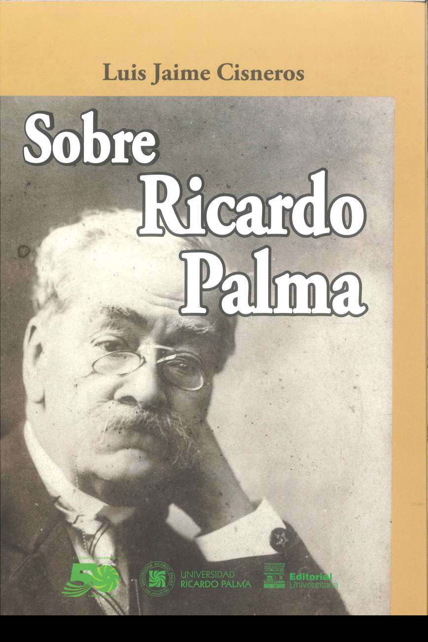 Luis Jaime Cisneros Sobre Ricardo Palma 2019. 173 p., 17 x 24 cm. ISBN 978-612-4419-17-1 El autor reflexiona sobre aspectos que no habian despertado en los que disfrutaban la lectura de las Tradiciones peruanas. Asi, esta obra permite anadir nuevas ideas sobre una obra tan compleja como las tradiciones.
