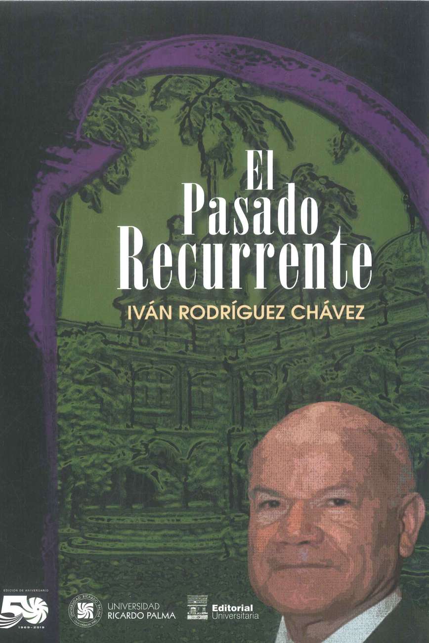 Ivan Rodriguez Chavez El pasado recurrente 2019. 110 p., 17 x 24 cm. ISBN 978-612-4419-07-2 Cronica, testimonio y homenaje se conjugan en estas paginas, obra en la que el autor evoca sus experiencias y vivencias estudiantiles en la Universidad Nacional Mayor de San Marcos de los anos sesenta.