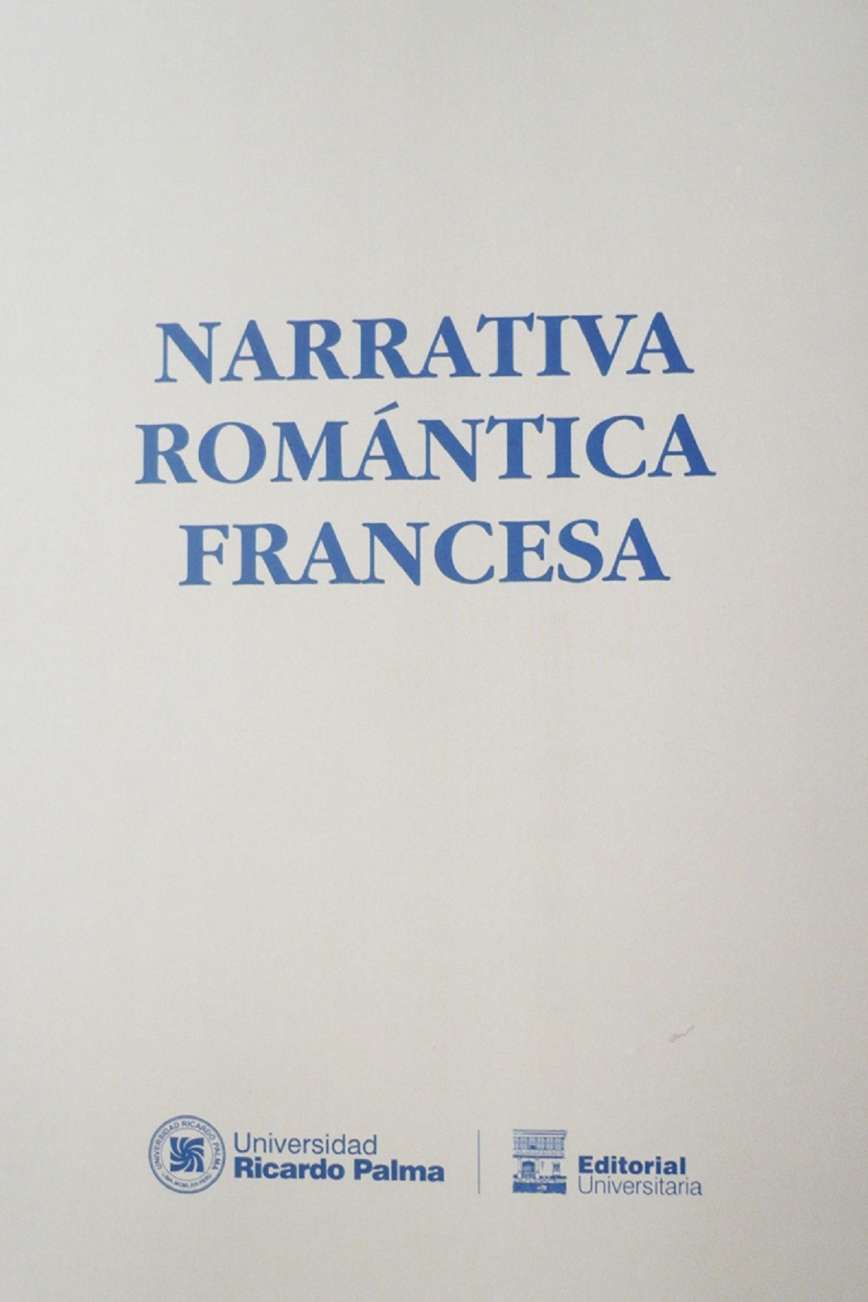Narrativa Romantica Francesa Edicion, traduccion y presentacion de Ricardo Silva-Santisteban 2020 ISBN: 978-612-4419-62-1 En Francia, la manifestacion de la narrativa tuvo a los mas distinguidos y vigorosos creadores a traves de novelas, cuentos y relatos de una riqueza insuperable. En esta seleccion de la Narrativa Romantica Francesa se han seleccionado cinco relatos pertenecientes a Honore de Balzac, Prosper Marimee, Gerard de Nerval, Theophile Gautier y Gustave Flauvert. T