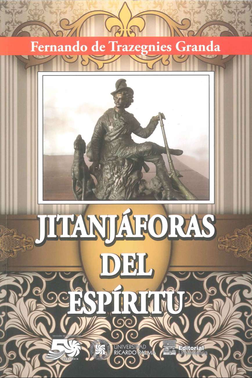Fernando de Trazegnies Granda Jitanjaforas del espiritu 2019. 385 p., 17 x 24 cm. ISBN 978-612-4419-09-6 El presente libro se inspira en los Ensayos de Michel de Montaigne que pretenden dar cuenta, de alguna forma, de que lo que no sabemos es mucho mas de lo que ya tenemos aprendido.