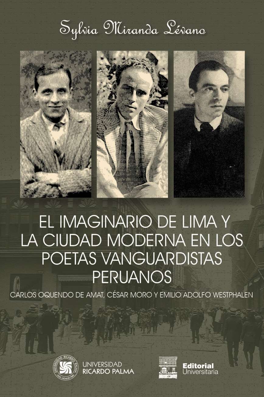 El imaginario y la ciudad moderna en los poetas vanguardistas peruanosSylvia Miranda Levano2021 ISBN: 978-612-4419-84-3A partir de un conocimiento amplio de la literatura teorica sobre la ciudad y, especificamente, de la imagen de la ciudad en la poesia, el enfoque del libro se centra en el imaginario de Lima, con referencias a sus raices indigenas y a su fundacion colonial, destacando el papel de Ricardo Palma en la creacion de la imagen literaria de Lima. Un punto central d