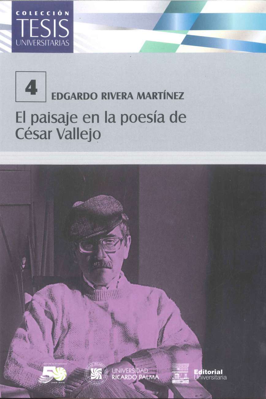 Edgardo Rivera Martinez El paisaje en la poesia de Cesar Vallejo Vallejo a traves del paisaje, Ivan Rodriguez Chavez. Edgardo Rivera Martinez, lector de Cesar Vallejo, Cesar Ferreira. 2019. XIX, 94 p., 17 x 24 cm. Incluye fotografia del autor El escritor jaujino examina en este ensayo la existencia de elementos naturales en la obra vallejiana tales como el alba, la manana, la tarde, la noche, la presencia de los Andes, la lluvia y el mar.