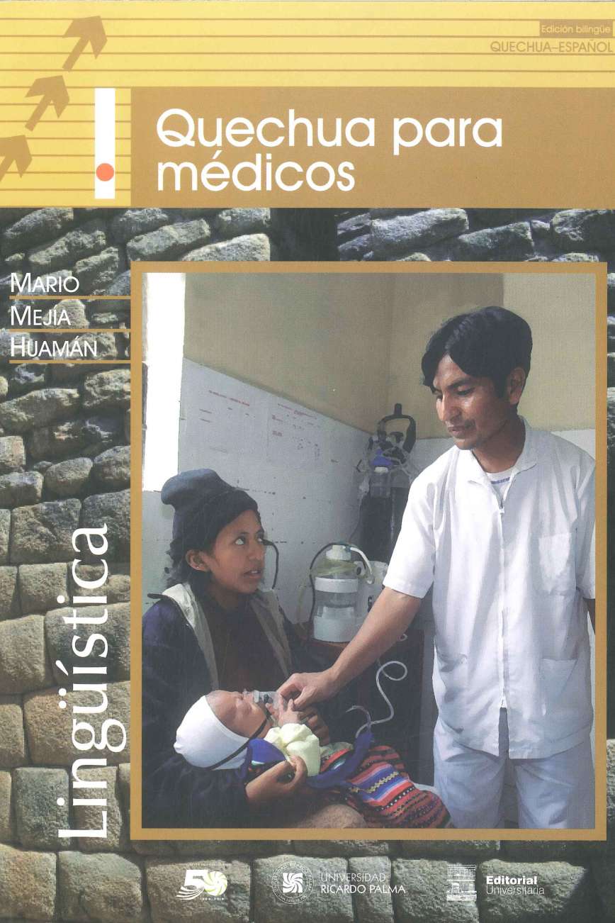 Mario Mejia Huaman Quechua para medicos 2019. 202 p., 17 x 24 cm. ISBN 978-612-4419-40-9 El autor pone al alcance de estudiantes e interesados, estas lecciones para su conocimiento, aprendizaje y cultivo, preparados con esmero didactico.