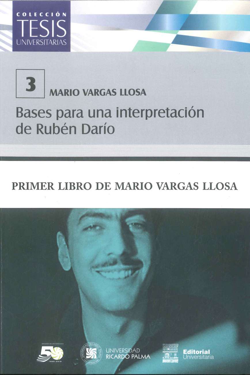 Mario Vargas Llosa Bases para una interpretacion de Ruben Dario Mario Vargas Llosa, Ivan Rodriguez Chavez. El ultimo renacentista, Harry Belevan. 2019. XXV, 112 p., 17 x 24 cm. ISBN 978-612-4419-12-6 Leer este primer libro de Mario Vargas Llosa es, pues, como hojear la gestion intelectual del ultimo de los renacentistas peruanos que, como ensayista en la tradicion de Montaigne, se convierte a traves de sus escritos en un referente ineludible para todas las epocas y generacio