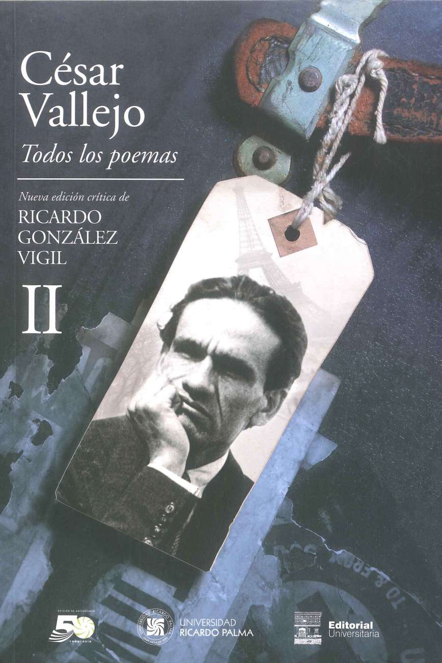 Todos los poemas. (dos volumenes) 2019 ISBN: 978-612-4419-30-0 (vol.1) 978-612-4419-32-4 (vol.2)Ricardo Gonzalez Vigil entrega una nueva edicion critica, en la que respeta todavia mas las licencias expresivas y en la que actualiza el corpus de una manera mas completa y fundamentada.