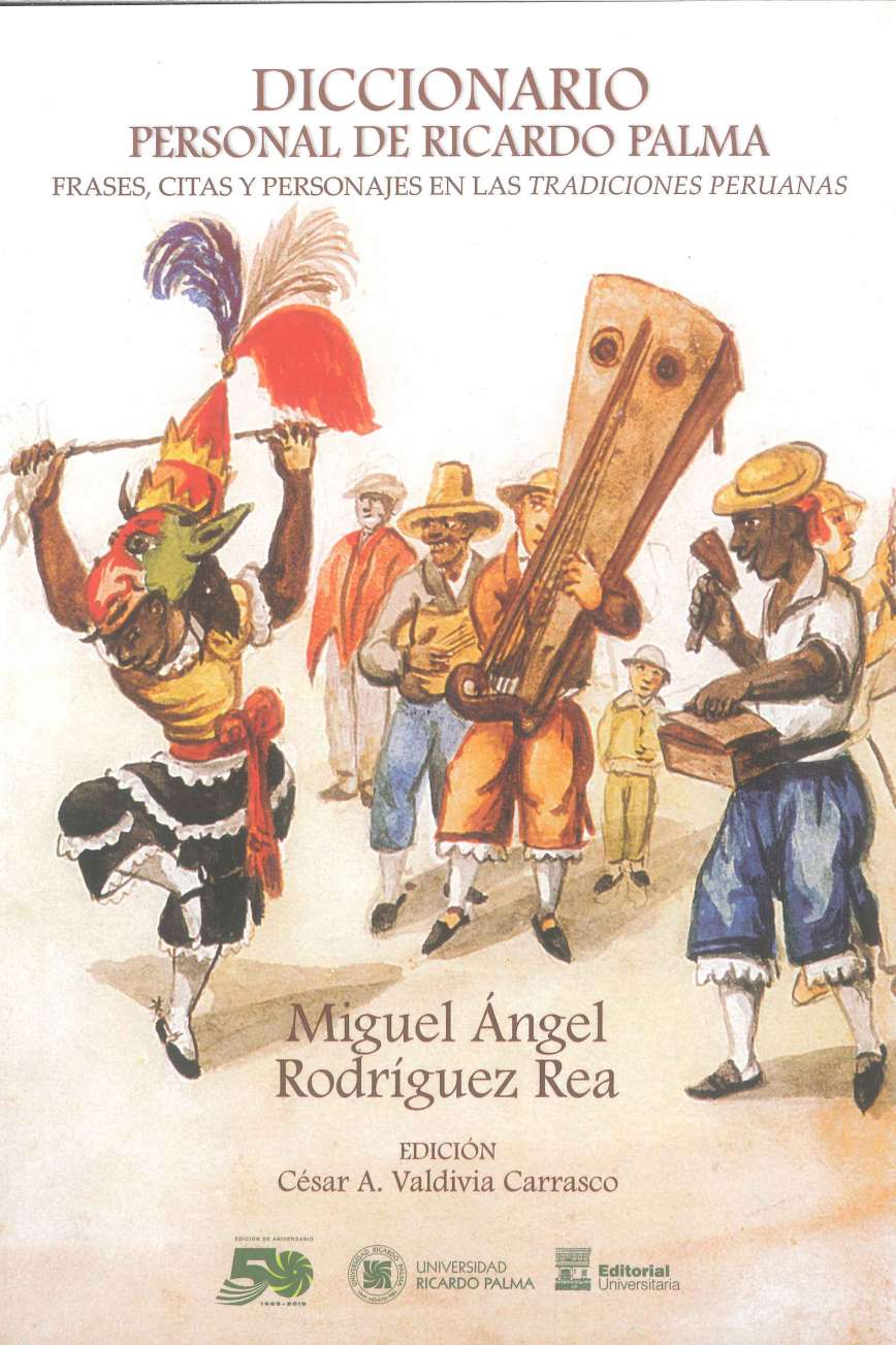 Miguel Angel Rodriguez Rea Diccionario personal de Ricardo Palma (frases, citas y personajes en las Tradiciones peruanas 2019. 128 p., 17 x 24 cm. ISBN 978-612-4419-14-0 Breve diccionario de frases, citas y personajes que el tradicionista inserta en sus universales Tradiciones peruanas y que dan color propio a las composiciones literarias que persisten en el tiempo.