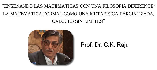 Enseñando las matemáticas con una filosofía diferente – Prof. Dr. C.K. Raju