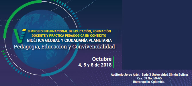 V Simposio Internacional de educación, formación docente y práctica pedagógica en contexto bioética global y ciudadanía planetaria. Pedagogía, Educación y Convivencialidad