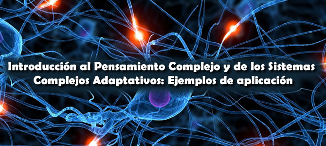 Introducción al Pensamiento Complejo y los Sistemas Complejos Adaptativos: Ejemplos de aplicación